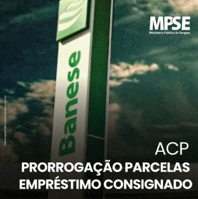 MP requer que Banese prorrogue parcelas dos contratos de empréstimo consignado sem que haja refinanciamento integral da dívida (Imagem ilustrativa: Coordenação de Design e Mídia/ MPSE)