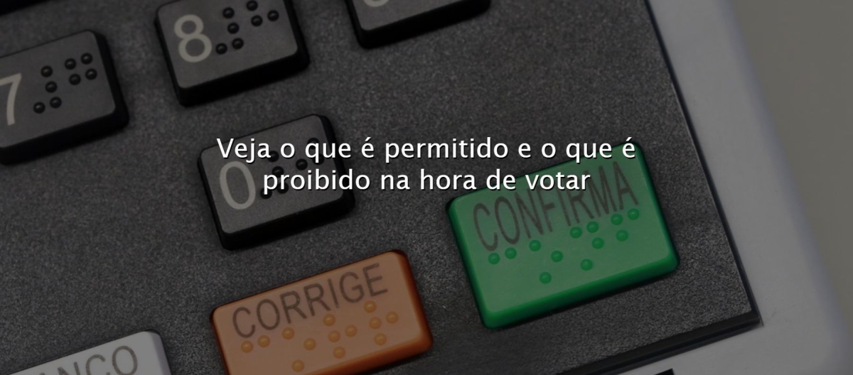 Veja o que é permitido e o que é proibido na hora de votar (Imagem: Antonio Augusto/ TSE)