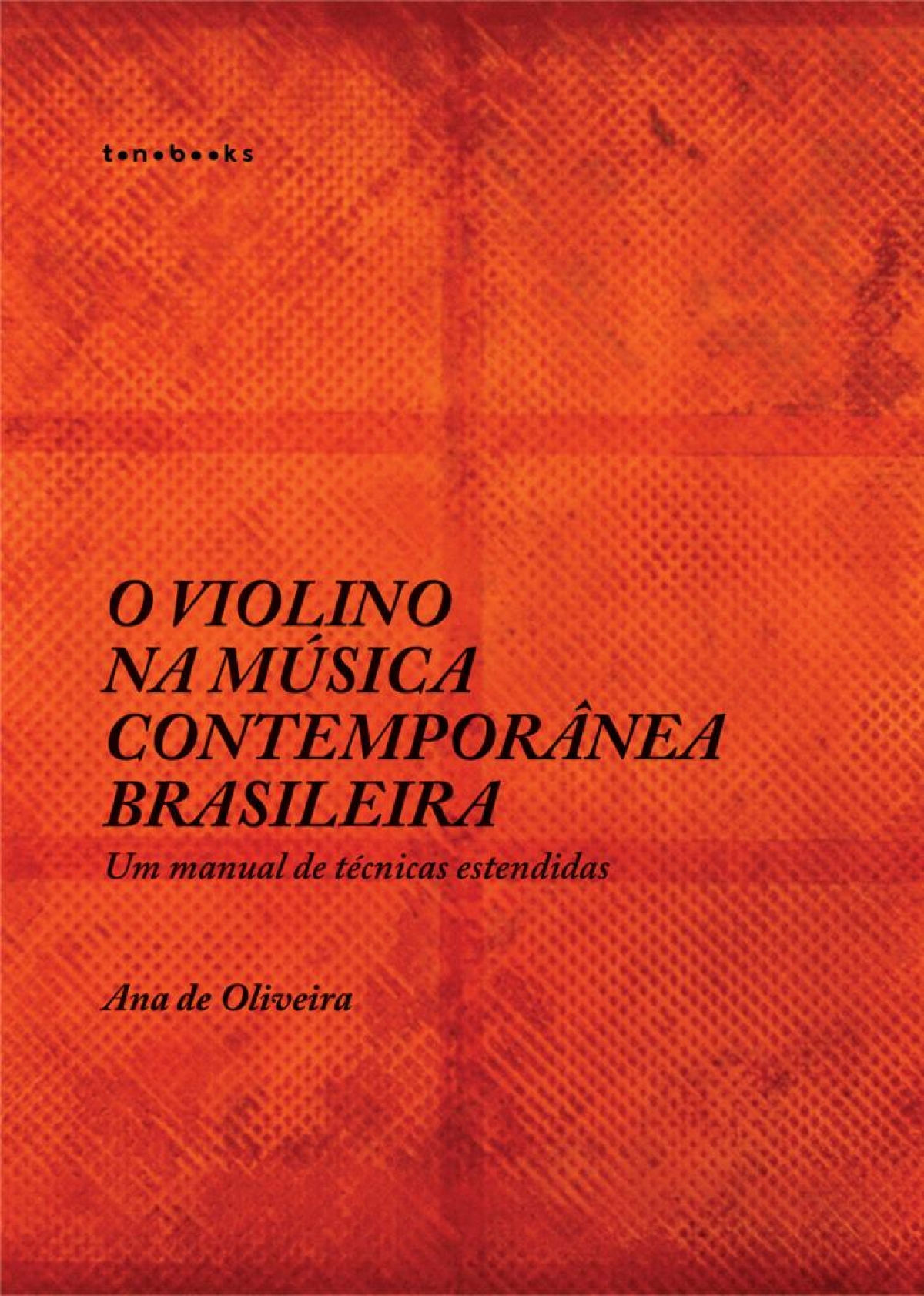 Capa do Livro "O Violino na Música Contemporânea Brasileira �?? um manual de técnicas estendidas"(Imagem: Reprodução)