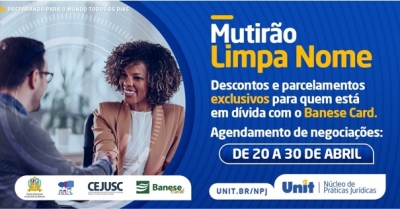 Mutirão Limpa Nome 2021: clientes Banese Card vão poder negociar dívidas (Imagem: Assessoria de Imprensa Unit)