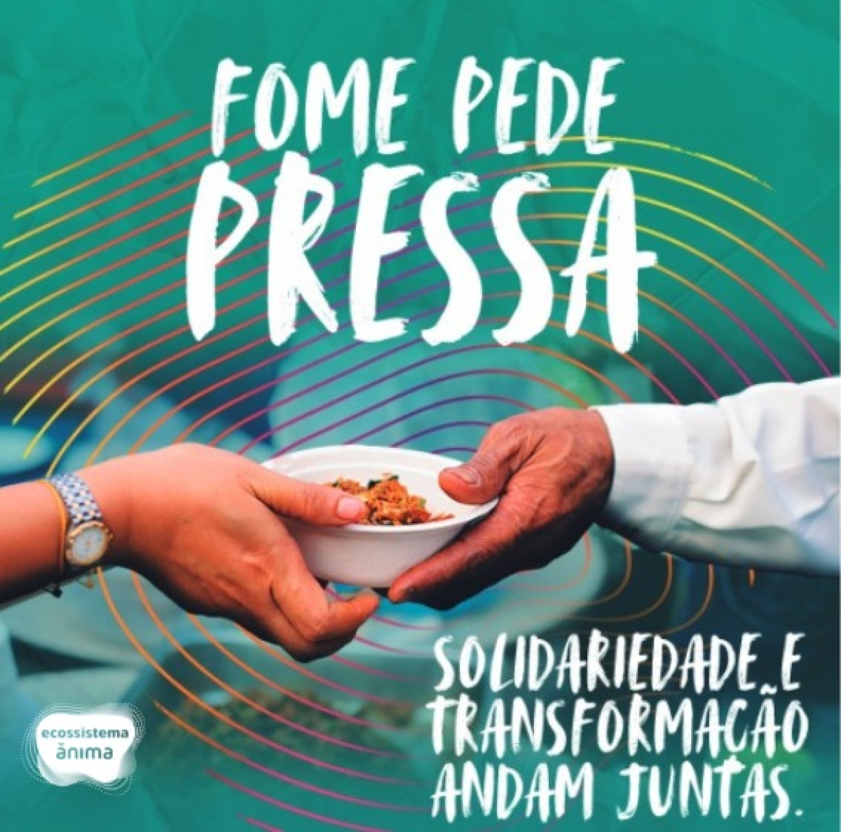 Ecossistema �?nima lança campanha "Fome pede Pressa" para população que vive em insegurança alimentar (Imagem: Divulgação)