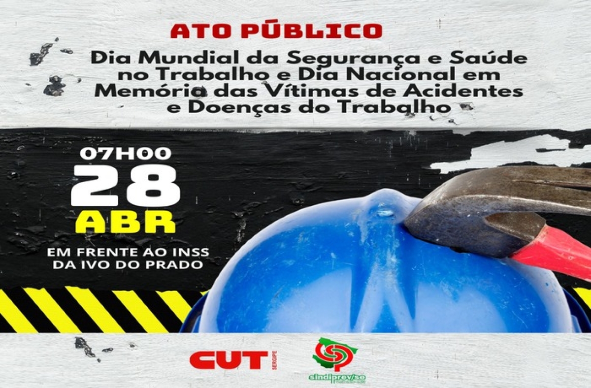 Dia 28/4: Ato no INSS pelo direito à saúde e à segurança do trabalhador - Imagem: Divulgação | CUT-SE