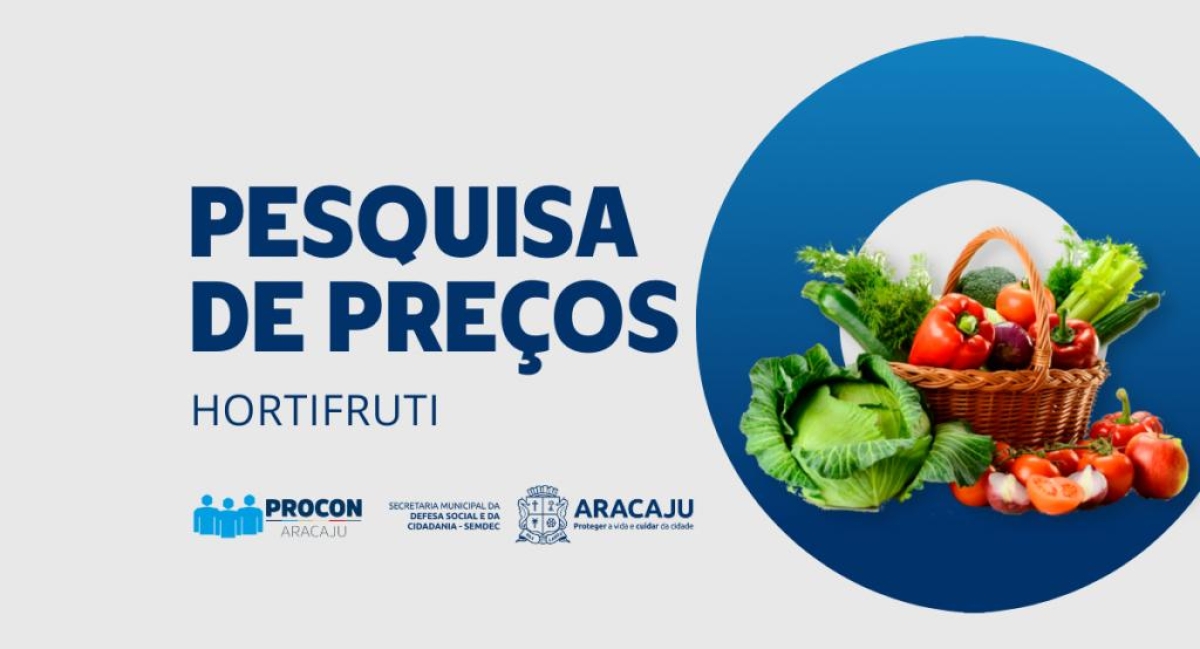 Procon Aracaju divulga nova pesquisa de preços do segmento hortifruti - Arte: Ascom Semdec