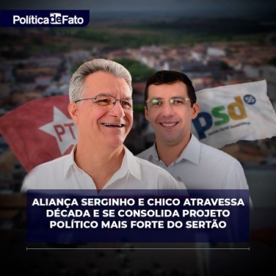 Aliança Serginho e Chico atravessa década e se consolida projeto político mais forte do Sertão - Imagem: Política de Fato Aliança Serginho e Chico atravessa década e se consolida projeto político mais forte do Sertão - Imagem: Política de Fato