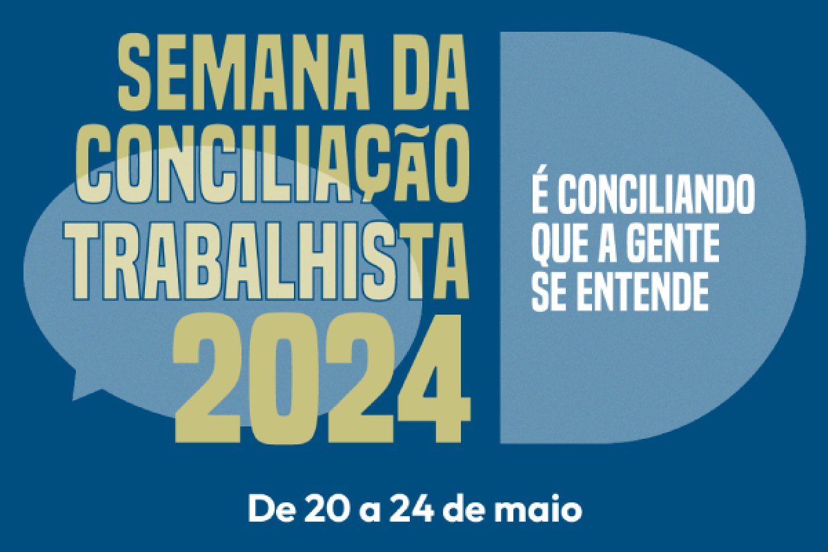 "�? conciliando que a gente se entende" é o slogan da Semana Nacional da Conciliação Trabalhista 2024 - Foto: Divulgação 