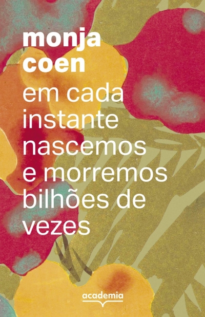  Livro "Em cada instante, nascemos e morremos bilhões de vezes" - Foto: Divulgação