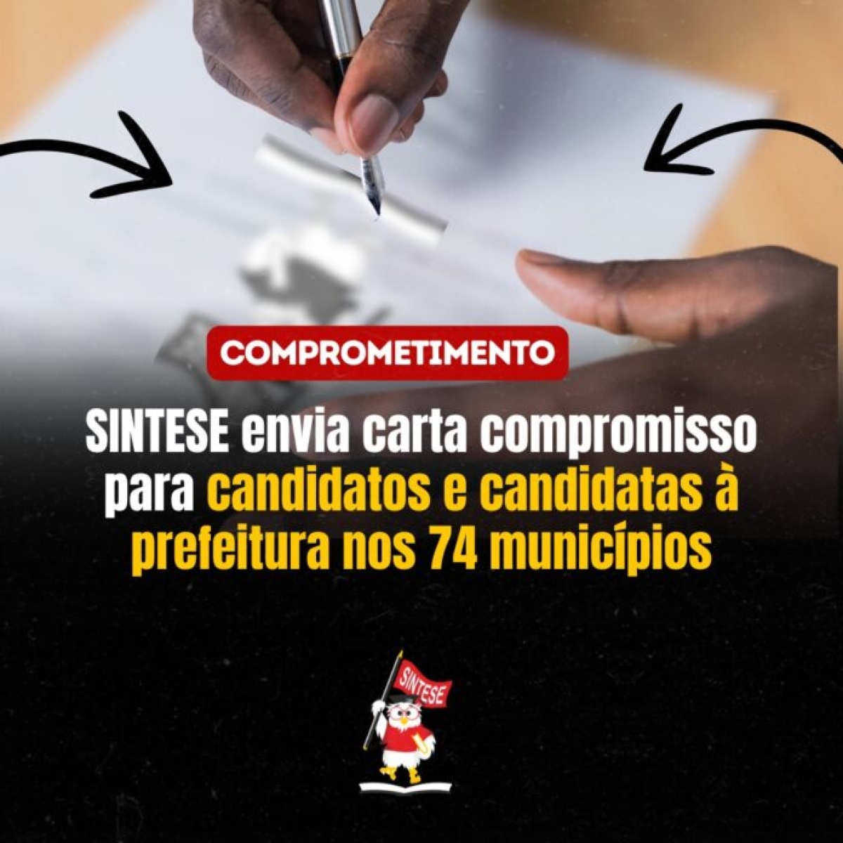 SINTESE envia carta compromisso para candidatos e candidatas à prefeitura nos 74 municípios - Foto: Sintese
