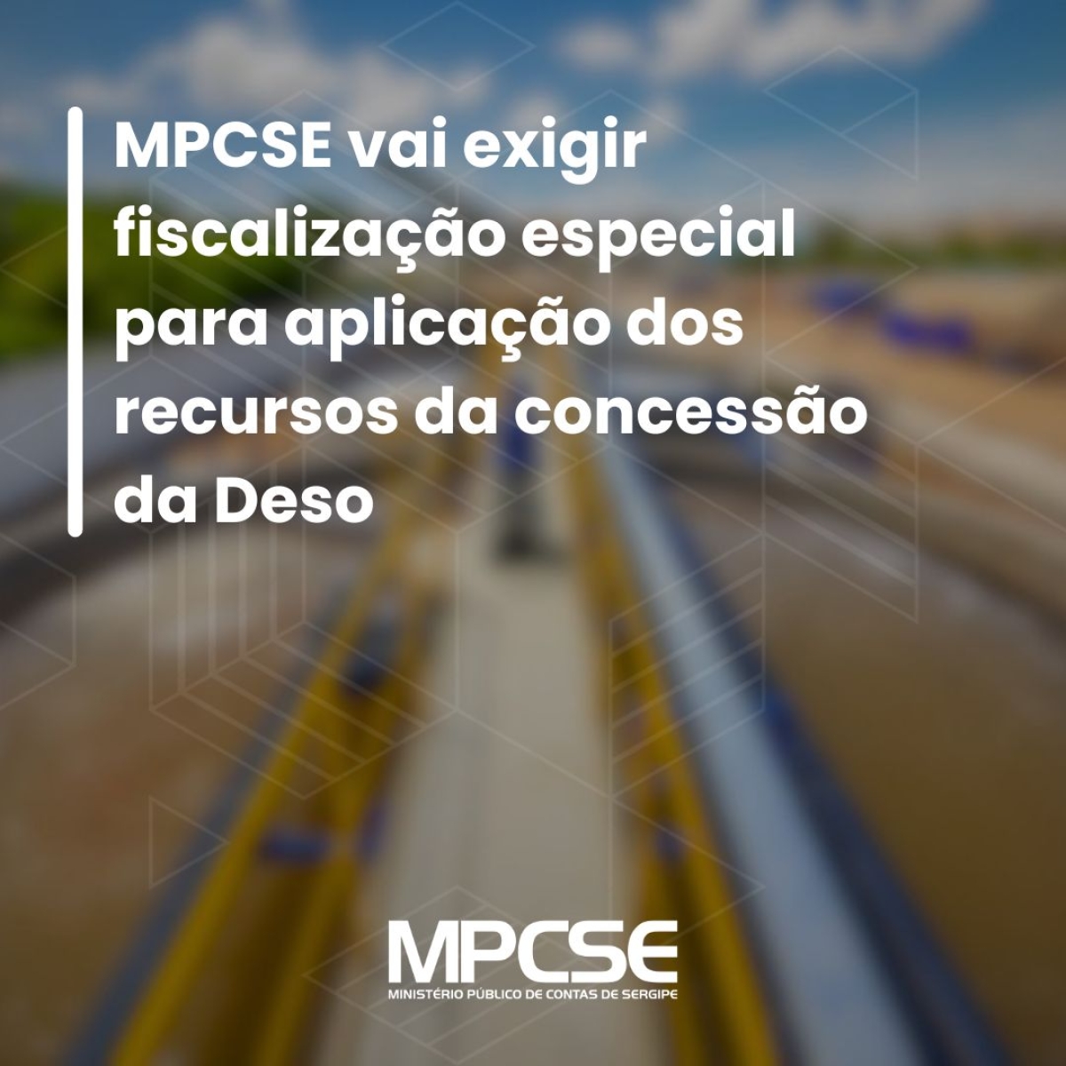 MPCSE vai exigir fiscalização especial para aplicação dos recursos da concessão da Deso - Foto: Marcelle Cristine/TCE Sergipe
