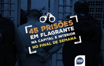 Delegacias Plantonistas: 45 prisões foram registradas no final de semana (Foto: SSP)