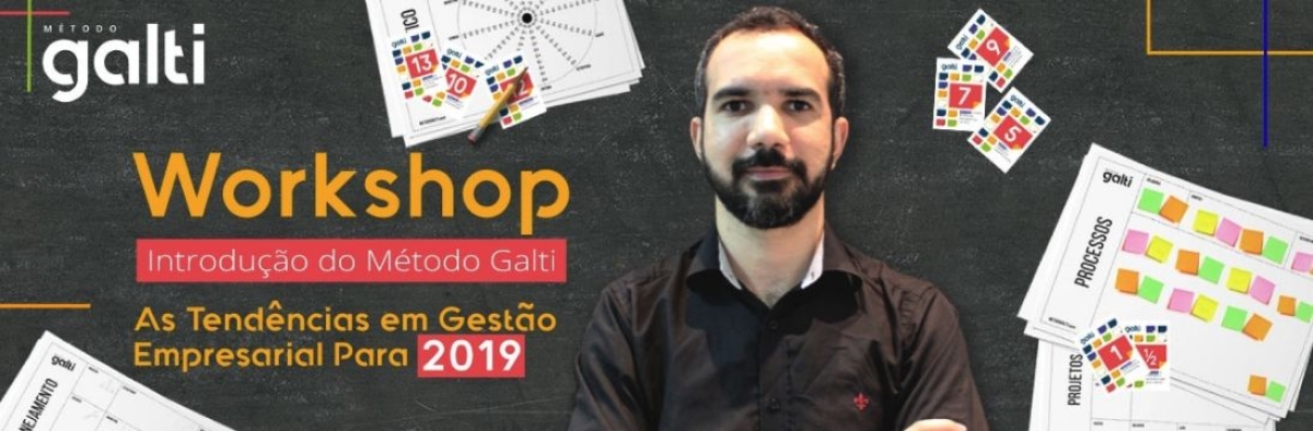 Workshop Introdução do Método Galti - As tendências em gestão empresarial para 2019 (Imagem: Divulgação)