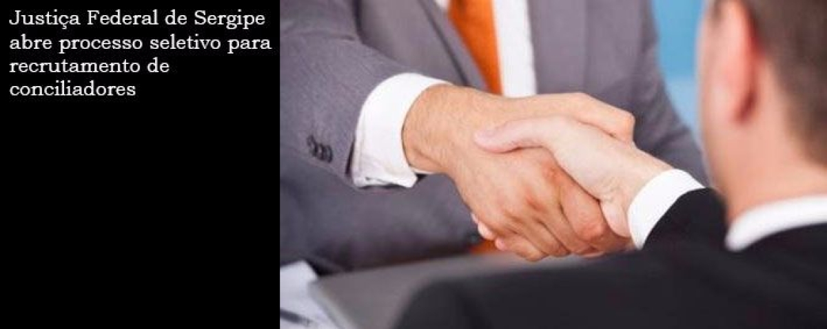 Justi�a Federal de Sergipe abre processo seletivo para recrutamento de conciliadores (Foto: Reprodu��o/Via JF/SE)